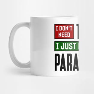 I don't need therapy, I just need to go paragliding Mug